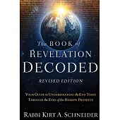 The Book of Revelation Decoded Revised Edition: Your Guide to Understanding the End Times Through the Eyes of the Hebrew Prophets