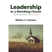 Leadership in a Shrinking Church: Transformational Theology and New Possibilities