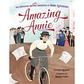 Amazing Annie: The Spectacular and Mostly True Adventures of Annie Kopchovsky