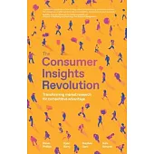 The Consumer Insights Revolution: Transforming market research for competitive advantage