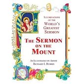 The Sermon On The Mount: Illuminations of the World’s Greatest Sermon As Illustrated by Artist Richard L Burris