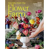 Secrets from the Flower Farm: Growing Abundant Flowers in Unpredictable Conditions