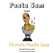 Pasta Sam Cooks: Chicken Noodle Soup