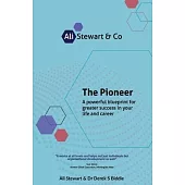 The Pioneer: A powerful blueprint for greater success in your life and career