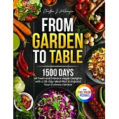From Garden to Table: 1500 Days of Fresh and Vibrant Vegan Delights with a 28-Day Meal Plan to Expand Your Culinary Horizon|Full Colo