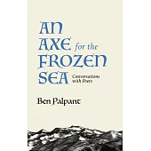 An Axe for the Frozen Sea: Conversations with Poets