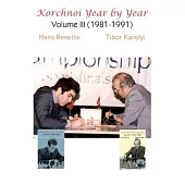 Korchnoi Year by Year: Volume III (1981-1991)