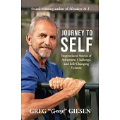 Journey to Self: Inspirational Stories of Adventure, Challenge, and Life-Changing Lessons