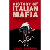 Italian Mafia History: The definitive guide to discover the origin, development, and spread of Sicilian Mafia (Cosa Nostra) and affiliate in