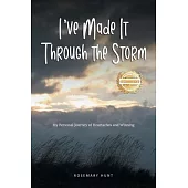 I’ve Made It Through the Storm: My Personal Journey of Heartaches and Winning