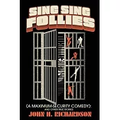Sing Sing Follies (A Maximum-Security Comedy): And Other True Stories
