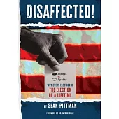 Disaffected!: Access vs Apathy: Why Every Election is The Election of a Lifetime