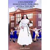 Childhood Innocence, Fun, and Attila the Nun