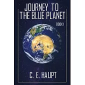 Journey to the Blue Planet - Book I: Revised Edition