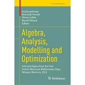 Algebra, Analysis, Modelling and Optimization: Selected Papers from the First French-Moroccan Mathematics Days, Tétouan, Morocco, 2023