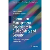 Information Management Capabilities in Public Safety and Security: Challenges, Strategies and Frameworks