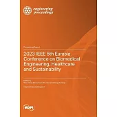 2023 IEEE 5th Eurasia Conference on Biomedical Engineering, Healthcare and Sustainability