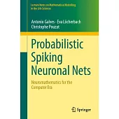 Probabilistic Spiking Neuronal Nets: Neuromathematics for the Computer Era