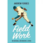 Field Work: On Baseball, Labour, and the Doctor Who Struck Out Babe Ruth