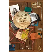 The Craft of Historical Research: A Practical Guide from Start to Finish