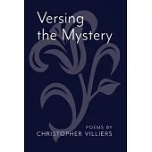 Versing the Mystery: Poems