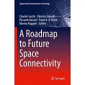 A Roadmap to Future Space Connectivity: Satellite and Interplanetary Networks