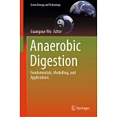 Anaerobic Digestion: Fundamentals, Modelling, and Applications