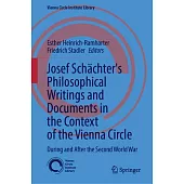 Josef Schächter’s Philosophical Writings and Documents in the Context of the Vienna Circle: During and After the Second World War