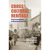 Cross-Cultural Heritage: Critical Approaches to Missionary Legacies