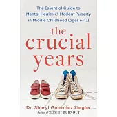 The Crucial Years: The Essential Guide to Mental Health and Modern Puberty in Middle Childhood