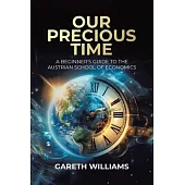 Our Precious Time: A Beginner’s Guide to the Austrian School of Economics