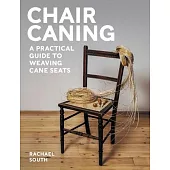 Chair Caning: A Practical Guide to Weaving Cane Seats