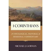 1 Corinthians: A Theological, Pastoral, and Missional Commentary