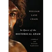 In Quest of the Historical Adam: A Biblical and Scientific Exploration