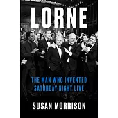 Lorne: The Man Who Invented Saturday Night