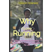 Why I Love Running: Chasing Dreams and Breaking Barriers: The Power of Running in My Life