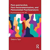 Post-Patriarchal, Post-Heteronormative and Postcolonial Psychoanalysis: Psychoanalysis for All