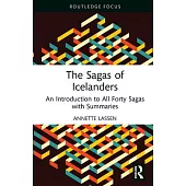 The Sagas of Icelanders: An Introduction to All Forty Sagas with Summaries