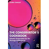 The Conservator’s Cookbook: Solution Preparation for the Heritage Professional