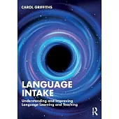 Language Intake: Understanding and Improving Language Learning and Teaching