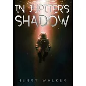 In Jupiter’s Shadow: A Sci-Fi Thriller of Survival and Discovery on Europa