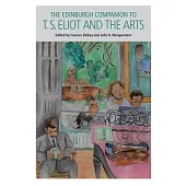 The Edinburgh Companion to T. S. Eliot and the Arts