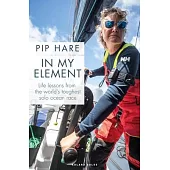 In My Element: Life Lessons from the World’s Toughest Solo Ocean Race