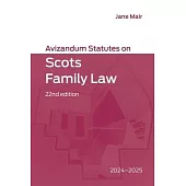 Avizandum Statutes on Scots Family Law: 2024-2025, 22nd Edition