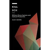 Kill Box: Military Drone Systems and Cultural Production