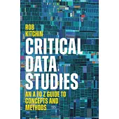 Critical Data Studies: An A to Z Guide to Concepts and Methods