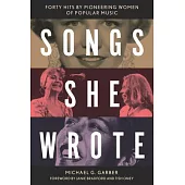 Songs She Wrote: Forty Hits by Pioneering Women of Popular Music