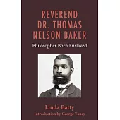 Reverend Dr. Thomas Nelson Baker: Philosopher Born Enslaved