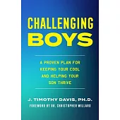 Challenging Boys: Keeping Your Cool in the Heat of Parenting