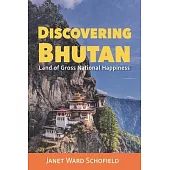 Discovering Bhutan: Land of Gross National Happiness